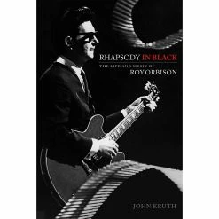 New ???? Hal Leonard Hal Leonard Rhapsody In Black - The Life And Music Of Roy Orbison ⌛
