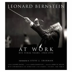 Cheap ✔️ Amadeus Press Amadeus Press Leonard Bernstein At Work (His Final Years, 1984-1990) Amadeus Series Hardcover By Steve J. Sherman ????